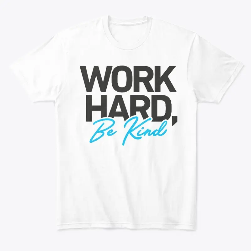 Work Hard Be Kind All White