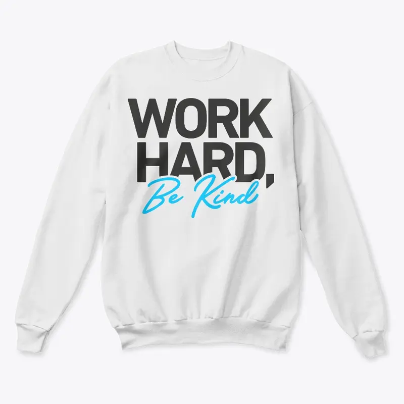Work Hard Be Kind All White