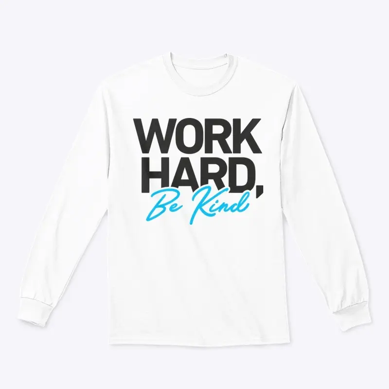 Work Hard Be Kind All White