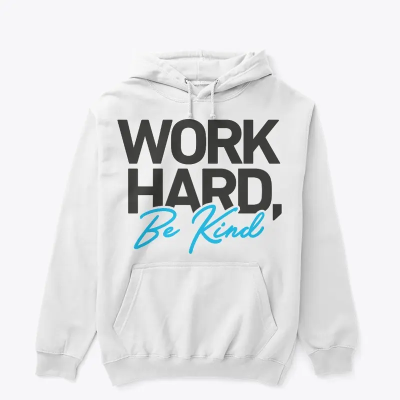 Work Hard Be Kind All White