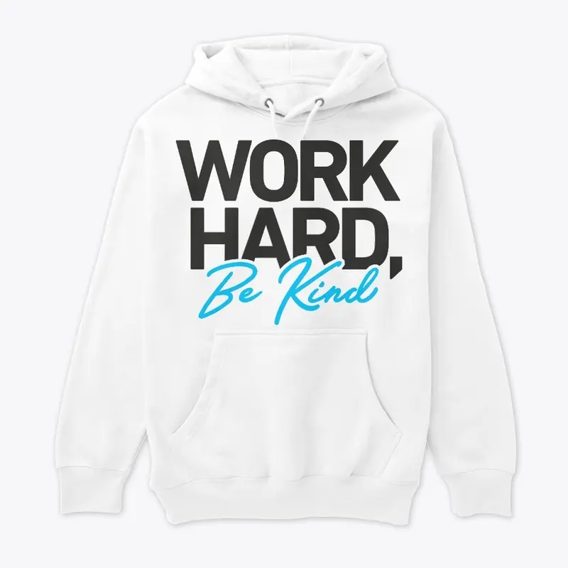 Work Hard Be Kind All White